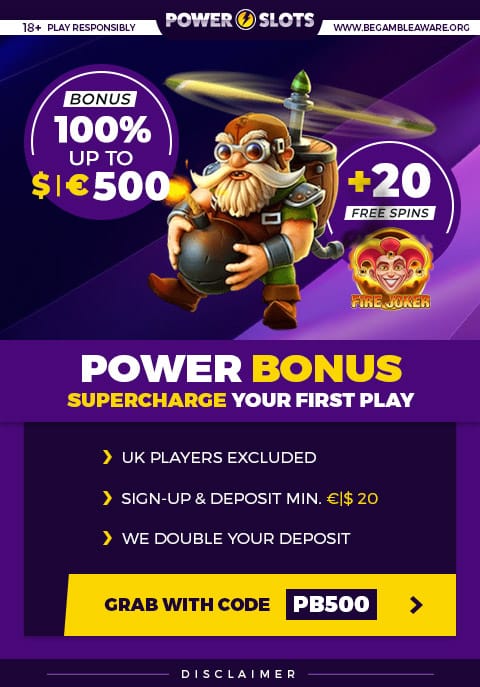 €/$500 Bonus + 20 Free Spins | Power Slots Casino